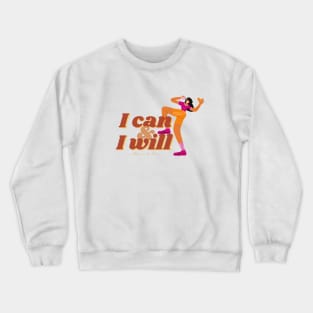 I Can & I Will Crewneck Sweatshirt